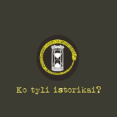 Ko tyli istorikai?
